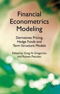 Gregoriou / Pascalau |  Financial Econometrics Modeling: Derivatives Pricing, Hedge Funds and Term Structure Models | Buch |  Sack Fachmedien