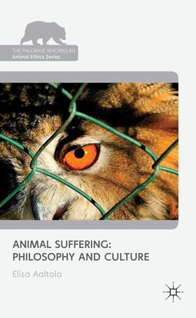 Aaltola | Animal Suffering: Philosophy and Culture | Buch | 978-0-230-28391-6 | sack.de