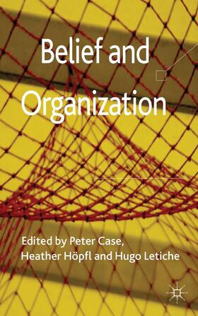 Case / Höpfl / Letiche |  Belief and Organization | Buch |  Sack Fachmedien