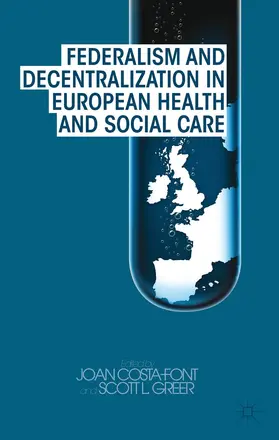 Costa-Font / Greer |  Federalism and Decentralization in European Health and Social Care | Buch |  Sack Fachmedien