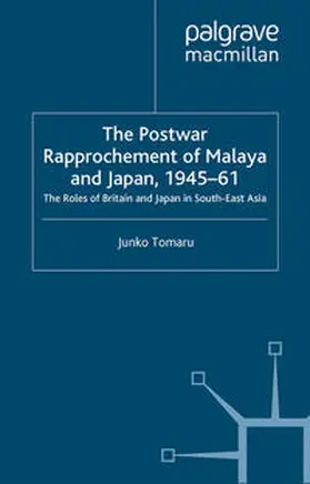 Tomaru |  The Postwar Rapprochement of Malaya and Japan 1945-61 | eBook | Sack Fachmedien