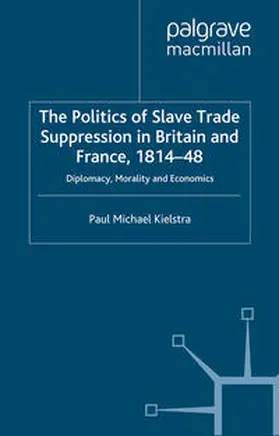Kielstra |  The Politics of Slave Trade Suppression in Britain and France, 1814-48 | eBook | Sack Fachmedien