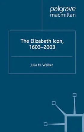 Walker |  The Elizabeth Icon: 1603–2003 | eBook | Sack Fachmedien