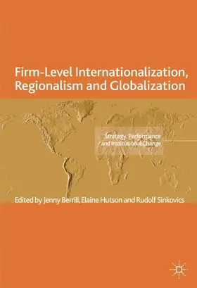 Berrill / Hutson / Sinkovics |  Firm-Level Internationalization, Regionalism and Globalization | Buch |  Sack Fachmedien