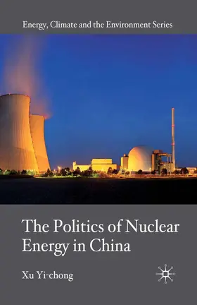 Yi-chong |  The Politics of Nuclear Energy in China | eBook | Sack Fachmedien