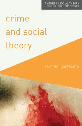 Carrabine |  Crime and Social Theory | Buch |  Sack Fachmedien