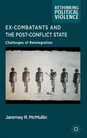 McMullin |  Ex-Combatants and the Post-Conflict State | Buch |  Sack Fachmedien