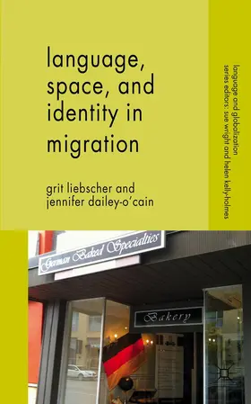 Liebscher / Dailey-O'Cain |  Language, Space and Identity in Migration | Buch |  Sack Fachmedien