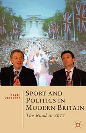 Jefferys |  Sport and Politics in Modern Britain | Buch |  Sack Fachmedien