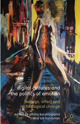 Karatzogianni / Kuntsman |  Digital Cultures and the Politics of Emotion | Buch |  Sack Fachmedien