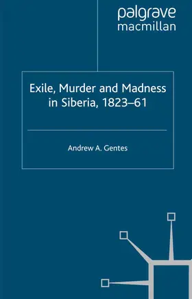 Gentes |  Exile, Murder and Madness in Siberia, 1823-61 | eBook | Sack Fachmedien