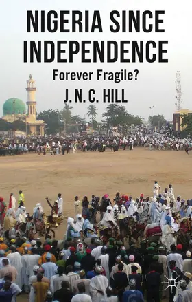 Hill |  Nigeria Since Independence | Buch |  Sack Fachmedien