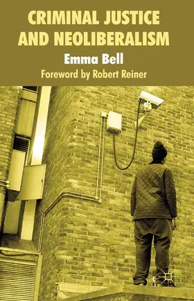 Bell |  Criminal Justice and Neoliberalism | eBook | Sack Fachmedien