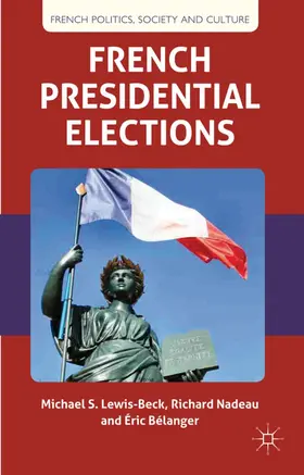 Lewis-Beck / Nadeau / Bélanger |  French Presidential Elections | Buch |  Sack Fachmedien