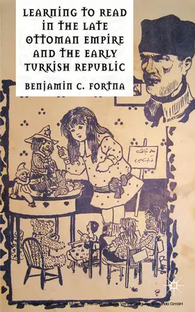 Fortna |  Learning to Read in the Late Ottoman Empire and the Early Turkish Republic | eBook | Sack Fachmedien