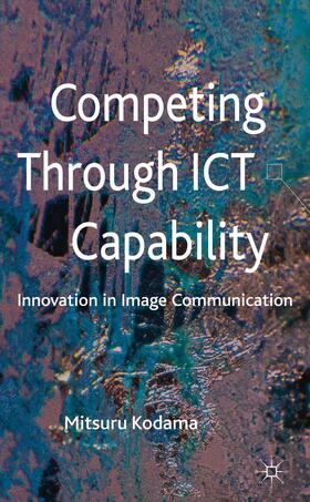 Kodama | Competing Through ICT Capability | Buch | sack.de
