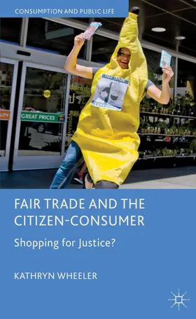 Wheeler |  Fair Trade and the Citizen-Consumer | Buch |  Sack Fachmedien