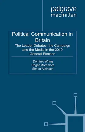Mortimore / Wring / Atkinson |  Political Communication in Britain | Buch |  Sack Fachmedien