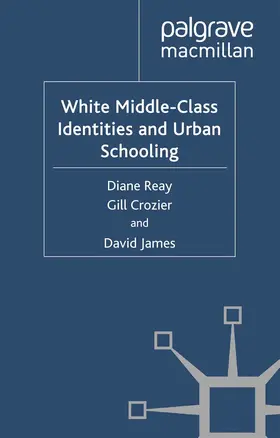 Reay / Crozier / James |  White Middle-Class Identities and Urban Schooling | eBook | Sack Fachmedien