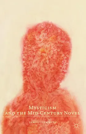 Clements |  Mysticism and the Mid-Century Novel | Buch |  Sack Fachmedien