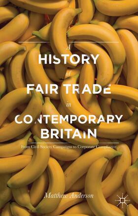 Anderson |  A History of Fair Trade in Contemporary Britain | Buch |  Sack Fachmedien
