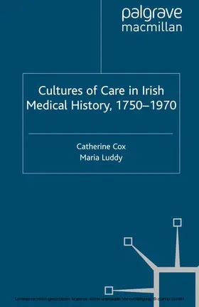 Cox / Luddy |  Cultures of Care in Irish Medical History, 1750-1970 | eBook | Sack Fachmedien