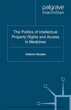 Muzaka |  The Politics of Intellectual Property Rights and Access to Medicines | eBook | Sack Fachmedien