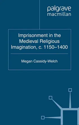 Cassidy-Welch |  Imprisonment in the Medieval Religious Imagination, c. 1150-1400 | eBook | Sack Fachmedien