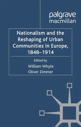 Whyte / Zimmer |  Nationalism and the Reshaping of Urban Communities in Europe, 1848-1914 | eBook | Sack Fachmedien