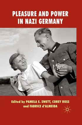 Swett / Ross / d’Almeida |  Pleasure and Power in Nazi Germany | eBook | Sack Fachmedien