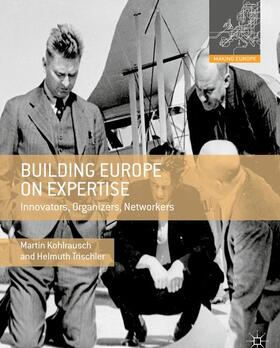 Trischler / Kohlrausch | Building Europe on Expertise | Buch | 978-0-230-30806-0 | sack.de
