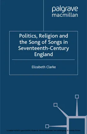 Clarke |  Politics, Religion and the Song of Songs in Seventeenth-Century England | eBook | Sack Fachmedien