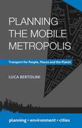 Bertolini |  Planning the Mobile Metropolis | Buch |  Sack Fachmedien