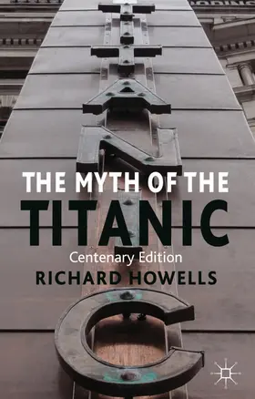 Howells |  The Myth of the Titanic | Buch |  Sack Fachmedien