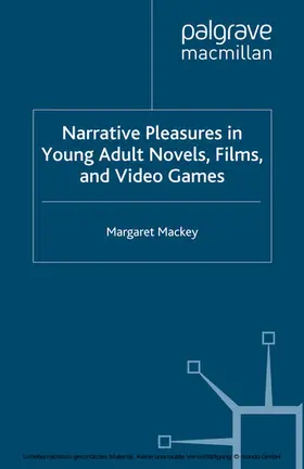 Mackey |  Narrative Pleasures in Young Adult Novels, Films and Video Games | eBook | Sack Fachmedien