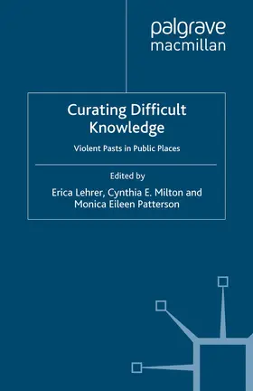 Lehrer / Milton / Patterson |  Curating Difficult Knowledge | eBook | Sack Fachmedien