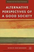 Marangos |  Alternative Perspectives of a Good Society | eBook | Sack Fachmedien