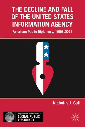 Cull | The Decline and Fall of the United States Information Agency | Buch | 978-0-230-34072-5 | sack.de