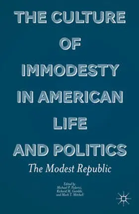 Federici / Gamble / Mitchell |  The Culture of Immodesty in American Life and Politics | Buch |  Sack Fachmedien