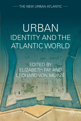Fay / Morze |  Urban Identity and the Atlantic World | Buch |  Sack Fachmedien