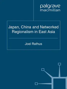 Rathus | Japan, China and Networked Regionalism in East Asia | E-Book | sack.de