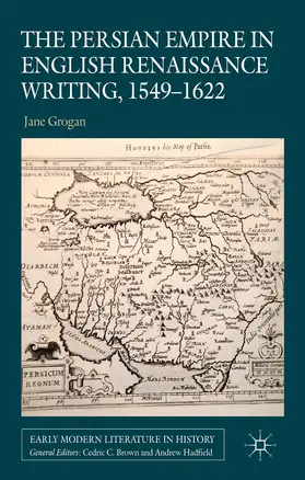 Grogan |  The Persian Empire in English Renaissance Writing, 1549-1622 | Buch |  Sack Fachmedien