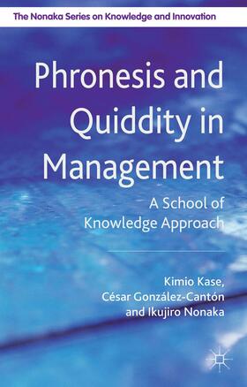 Kase / Nonaka / Cantón | Phronesis and Quiddity in Management | Buch | 978-0-230-34800-4 | sack.de