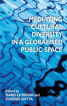 Rigoni / Saitta |  Mediating Cultural Diversity in a Globalized Public Space | Buch |  Sack Fachmedien