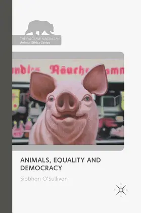 O'Sullivan |  Animals, Equality and Democracy | eBook | Sack Fachmedien