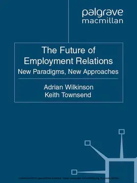 Wilkinson / Townsend |  The Future of Employment Relations | eBook | Sack Fachmedien