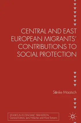 Maatsch |  Central and East European Migrants' Contributions to Social Protection | Buch |  Sack Fachmedien