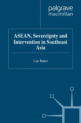 Jones |  ASEAN, Sovereignty and Intervention in Southeast Asia | eBook | Sack Fachmedien