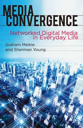 Meikle / Young |  Media Convergence | eBook | Sack Fachmedien