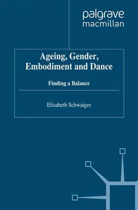 Schwaiger |  Ageing, Gender, Embodiment and Dance | eBook | Sack Fachmedien